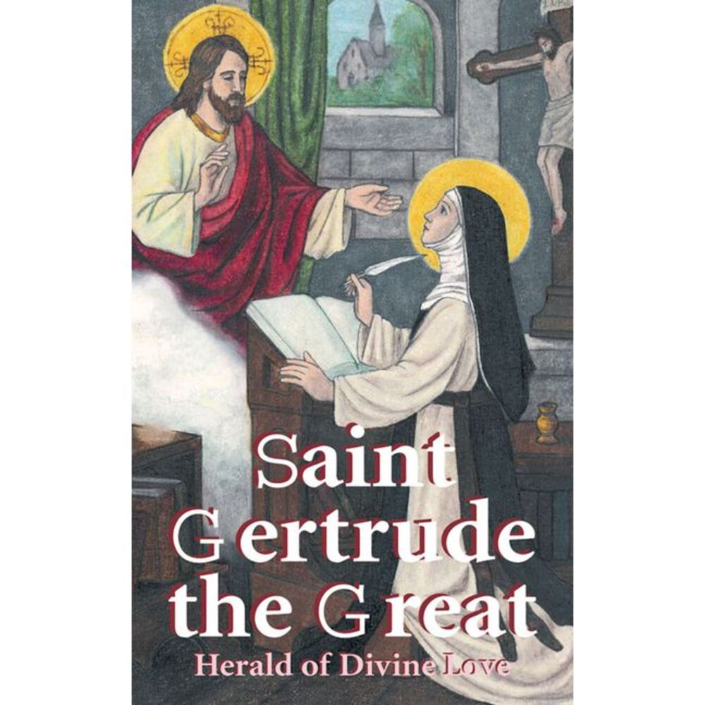 St. Gertrude the Great: Herald of Divine Love -- Anonymous